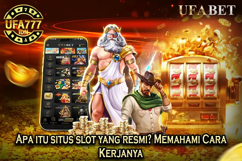 Apa itu situs slot yang resmi? Memahami Cara Kerjanya