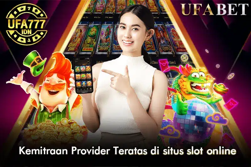 Kemitraan Provider Teratas di Situs Slot Online