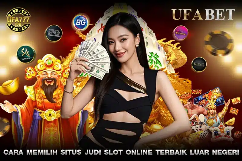 Cara Memilih Situs Judi Slot Online Terbaik Luar Negeri